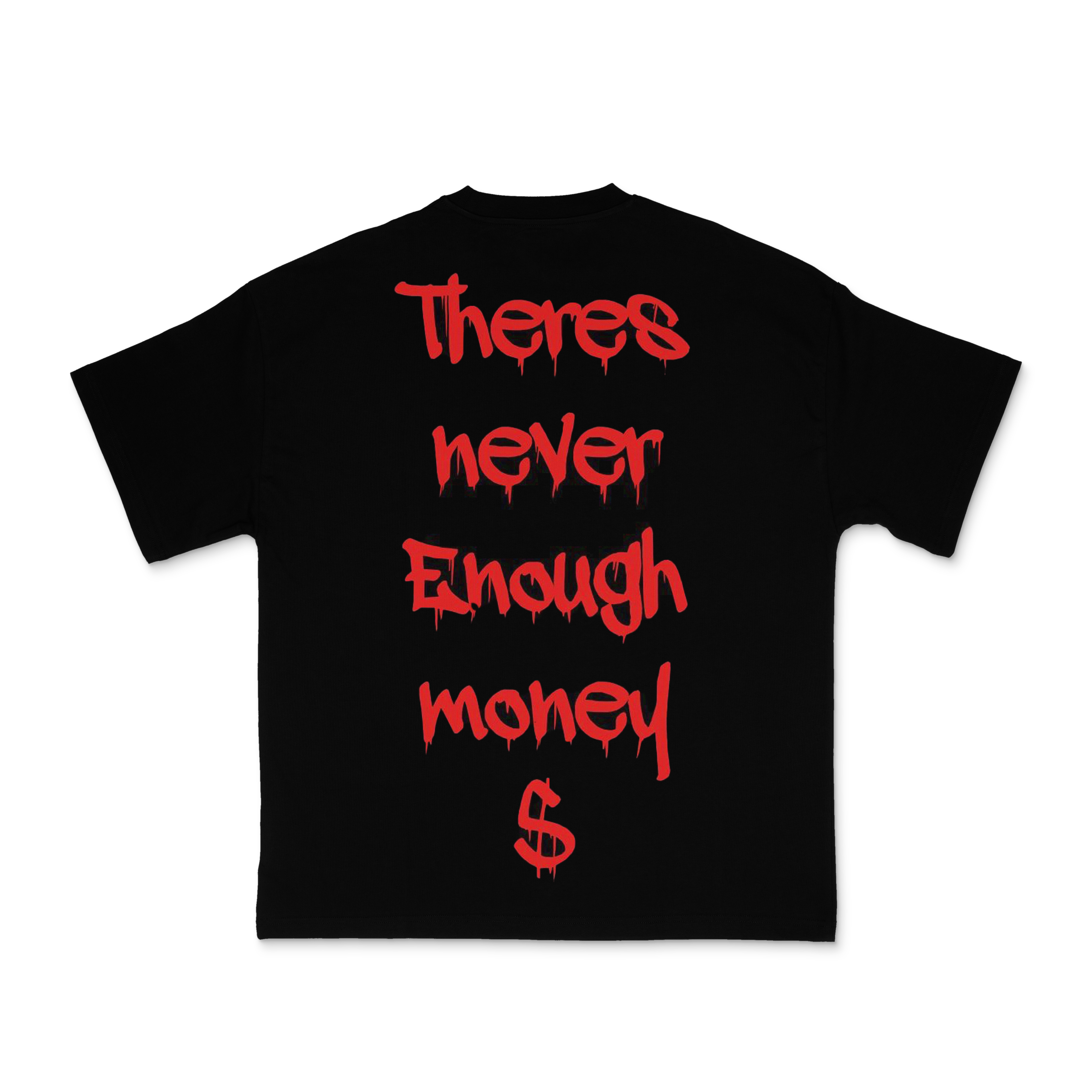 There's Never Enough Money Tee (BLACK)